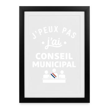 J’peux pas j’ai Conseil Municipal - Affiche encadrée (27 × 37 cm) - noir - Devant