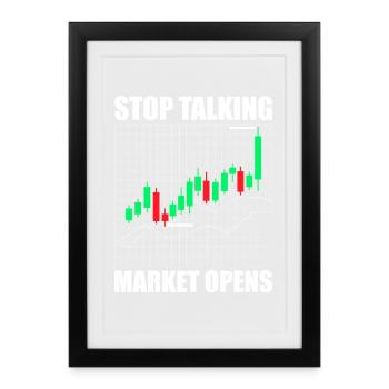 Stop talking market opens Stock market Stock Market Trader - Framed poster (27 × 37 cm) - black - Front