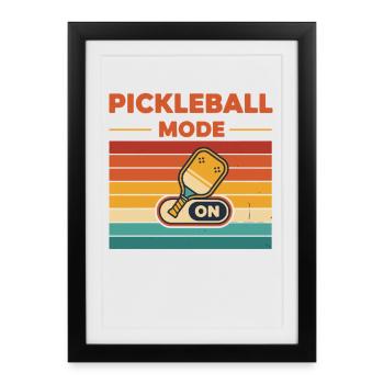 Pickleball Mode On funny player pickle ball - Framed poster (27 × 37 cm) - black - Front
