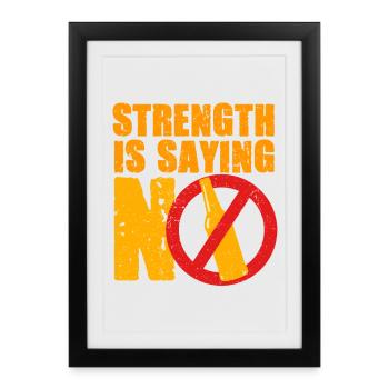Antialcoholic Abstinent Strength Is Saying No - Framed poster (27 × 37 cm) - black - Front