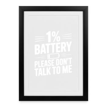 1% Battery Please Don't Talk to Me - Framed poster (27 × 37 cm) - black - Front