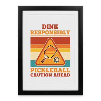 Pickleball Dink Responsibly Caution Ahead Funny - Framed poster (27 × 37 cm) - black - Front