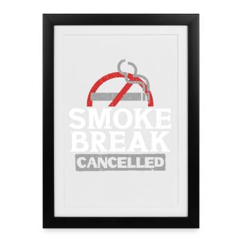 Non-smoking Ex Smoking Smoke Break Cancelled - Framed poster (27 × 37 cm) - black - Front