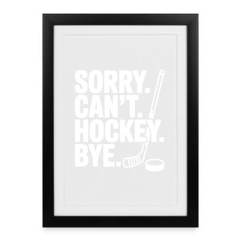 Désolé. Je ne peux pas. Hockey. Au revoir. - Affiche encadrée (27 × 37 cm) - noir - Devant