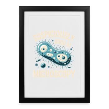 Suspiciously good at the microscope | Microbiology - Framed poster (27 × 37 cm) - black - Front
