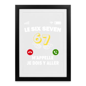 Le Six Seven M'appelle, je dois y aller - Affiche encadrée (27 × 37 cm) - noir - Devant