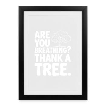 Are You Breathing? Thank a Tree. - Framed poster (27 × 37 cm) - black - Front