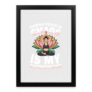  Finding Peace In Chaos Is My Superpower Yoga - Gerahmtes Poster (27 × 37 cm) - Schwarz - Vorne