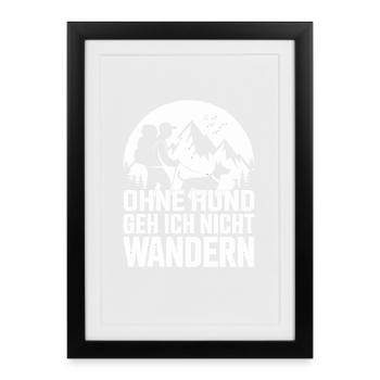  Ohne Hund Geh Ich Nicht Wandern Hundehalter Berge - Gerahmtes Poster (27 × 37 cm) - Schwarz - Vorne