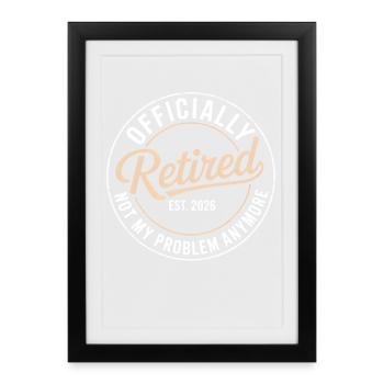 Retired 2026 Not My Problem Anymore Retirement - Affiche encadrée (27 × 37 cm) - noir - Devant