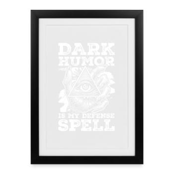 Dark Humor Is My Defense Spell Dunkler Humor - Framed poster (27 × 37 cm) - black - Front