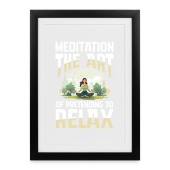 Méditation : L’art de faire semblant de se détendre - Affiche encadrée (27 × 37 cm) - noir - Devant