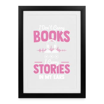 Je ne porte pas de livres, je porte des histoires dans mes oreilles - Affiche encadrée (27 × 37 cm) - noir - Devant