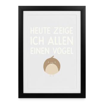  Heute Zeige Ich Allen Einen Vogel Lustiger Spruch - Gerahmtes Poster (27 × 37 cm) - Schwarz - Vorne