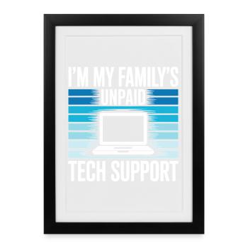 I'm My Family's Unpaid Tech Support Funny Quote - Framed poster (27 × 37 cm) - black - Front