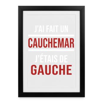 j'ai fais un cauchemar j'étais de gauche - Affiche encadrée (27 × 37 cm) - noir - Devant