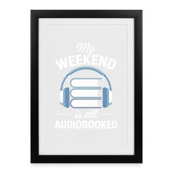 Les amateurs de livres audio : mon week-end est entièrement en livre audio - Affiche encadrée (27 × 37 cm) - noir - Devant