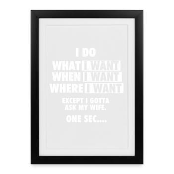 Je fais ce que je veux, demande à ma femme de l’humour - Affiche encadrée (27 × 37 cm) - noir - Devant