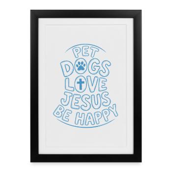 Les chiens de compagnie aiment Jésus Sois heureux - Affiche encadrée (27 × 37 cm) - noir - Devant