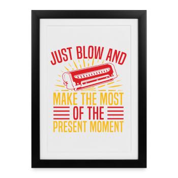 Harmoniciste drôle Juste Blow & Moment Présent - Affiche encadrée (27 × 37 cm) - noir - Devant