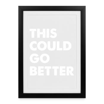 This Could Go Better - Framed poster (27 × 37 cm) - black - Front