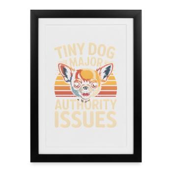 Petit chien, grand ego | Dicton Chihuahua - Affiche encadrée (27 × 37 cm) - noir - Devant