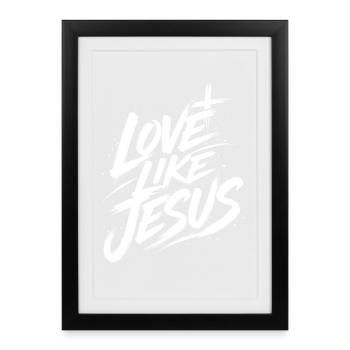 Jesus Tshirt Love Like Jesus Christliches Geschenk - Gerahmtes Poster (27 × 37 cm) - Schwarz - Vorne