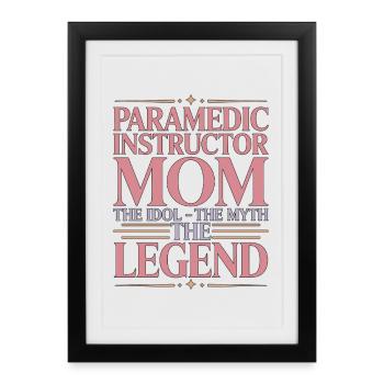 Paramedic Instructor Mom The Idol The EMS Trainer - Framed poster (27 × 37 cm) - black - Front