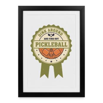 Pickleball Dink Around And Find Out Funny Player - Framed poster (27 × 37 cm) - black - Front
