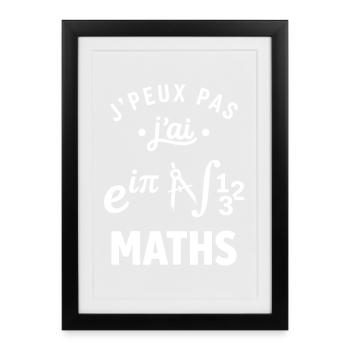 J'peux pas j'ai Maths - Affiche encadrée (27 × 37 cm) - noir - Devant