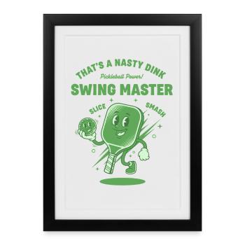 Pickleball Swing Master Thats A Nasty Dink Player - Framed poster (27 × 37 cm) - black - Front