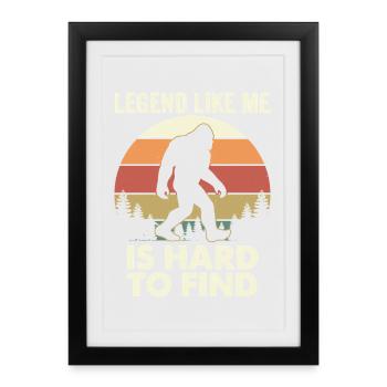 Legend Like Me Bigfoot Humor - Gerahmtes Poster (27 × 37 cm) - Schwarz - Vorne