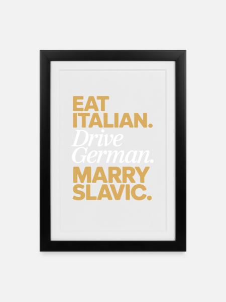 Eat Italian Drive German Marry Slavic Balkan Auto - Gerahmtes Poster (27 × 37 cm) - Schwarz