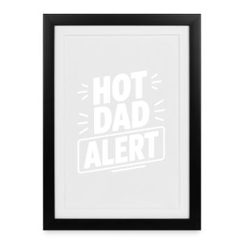 Hot Dad Alert - Framed poster (27 × 37 cm) - black - Front