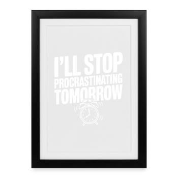 J’arrêterai de procrastiner demain - Affiche encadrée (27 × 37 cm) - noir - Devant