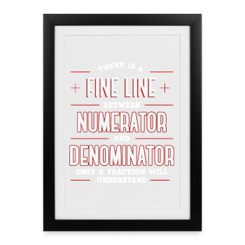 Fine Line Between Numerator Denominator - Framed poster (27 × 37 cm) - black - Front