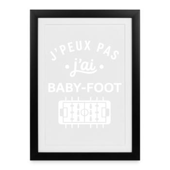 J'peux pas j'ai baby-foot - Affiche encadrée (27 × 37 cm) - noir - Devant
