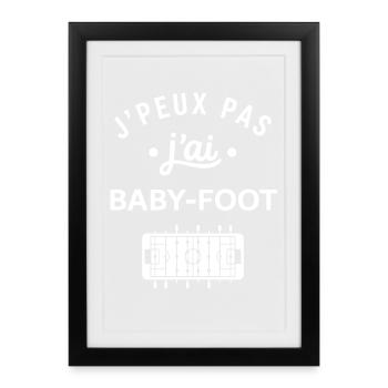 J'peux pas j'ai babyfoot - Affiche encadrée (27 × 37 cm) - noir - Devant