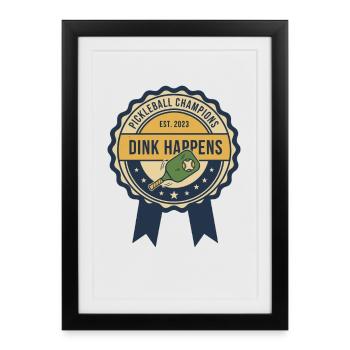 Pickleball Funny Player Dink Happens Champions - Framed poster (27 × 37 cm) - black - Front