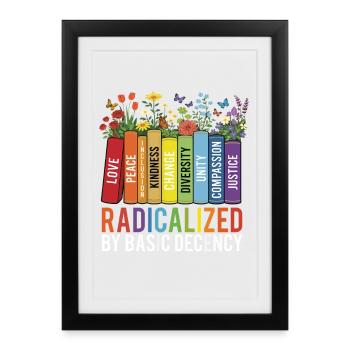 Radicalized Basic Decency Kindness Equality  - Framed poster (27 × 37 cm) - black - Front