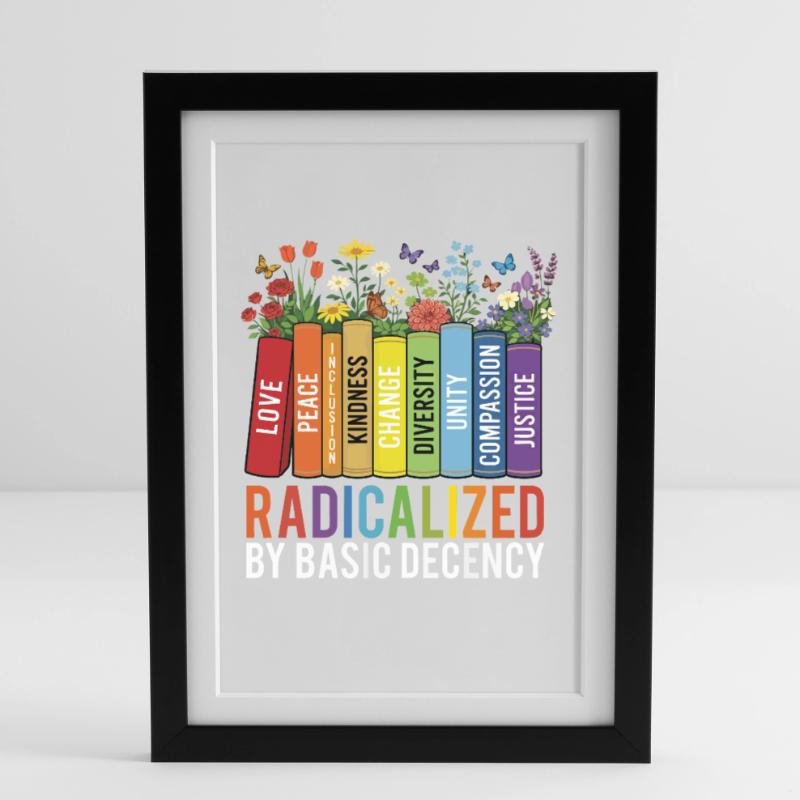Radicalized Basic Decency Kindness Equality  Framed poster (27 × 37 cm)