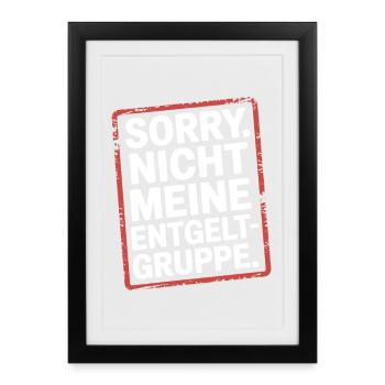 Sorry Nicht Meine Entgeltgruppe Beamte TVöD Büro - Gerahmtes Poster (27 × 37 cm) - Schwarz - Vorne