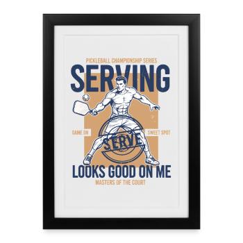 Pickleball Serving Looks Good On Me Funny Player - Framed poster (27 × 37 cm) - black - Front