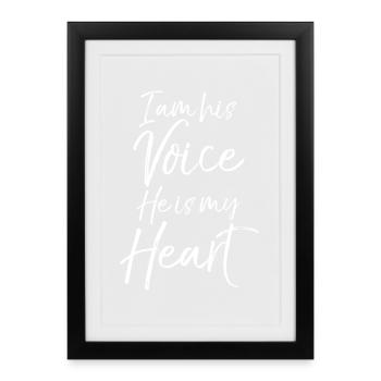 I Am His Voice, He Is My Heart - Framed poster (27 × 37 cm) - black - Front