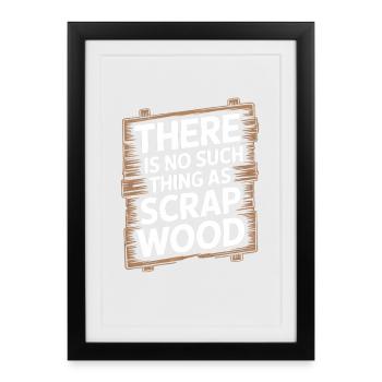 Il n’existe pas de bois de récupération - Affiche encadrée (27 × 37 cm) - noir - Devant
