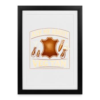 Demandez-moi à propos du Veg Tan | Métiers du cuir - Affiche encadrée (27 × 37 cm) - noir - Devant