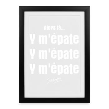 alors là, il m'épate, il m'épate, replique culte - Affiche encadrée (27 × 37 cm) - noir - Devant