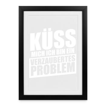 Küss mich ich bin ein verzaubertes Problem - Gerahmtes Poster (27 × 37 cm) - Schwarz - Vorne