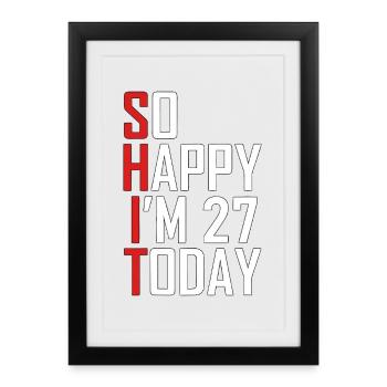 Je suis tellement content d’avoir 27 ans aujourd’hui - Affiche encadrée (27 × 37 cm) - noir - Devant
