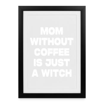 Mutter ohne Kaffee ist Hexe - Gerahmtes Poster (27 × 37 cm) - Schwarz - Vorne